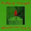 At Last I Am Free / Robert Wyatt