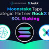 Moonstake、戦略的パートナーRockXと提携し、SOLステーキングを統合