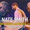 Addiction Vol.109 - NATE SMITH: "SKIP STEP" ft. Lionel Loueke + Michael League