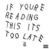  Drake / If You're Reading This It's Too Late