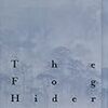 フォグ・ハイダ　The Fog Hider