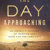 Best download books The Day Approaching: An Israeli's Message of Warning and Hope for the Last Days 9780736981057 English version