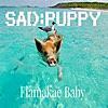 Sad Puppy - Flamakae Baby