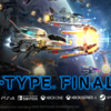 『R-TYPE FINAL2』の発売日が4月29日に決定！限定版やグッズBOXも発表に！