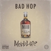  BAD HOP  / Mobb Life