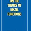 G. N. Watson, A Treatise on the Theory of Bessel Functions