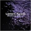 Lantern Parade / Melodies & Memories