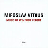 (ECM2364) Miroslav Vitous: Music Of Weather Report (2010,11)　そして今度のWRは