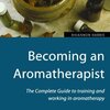 Becoming an Aromatherapist, Rhiannon Harris