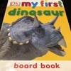 36. my first dinosaur board book