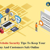 Important Website Security Tips To Keep Your Company And Customers Data Safe Online