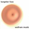 Tungsten Fuse『wolfram musik』　7.1