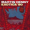 第14回 Martin Denny「EXOTICA'90」