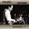 Quintessence, Vol. 1 /Stan Getz Quartet With Chet Baker