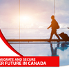 Immigrate and secure a better future in Canada