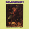 Gilgamesh  『Another Fine Tune You've Got Me Into』