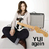 ひょんなことから聞き始めた曲　YUI「again」