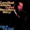 ナットのコルネットがええわあ＾＿＾【Cannonball Adderley／Mercy, Mercy, Mercy! - Live At "The Club"】【CD】