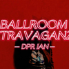 【歌詞和訳】Ballroom Extravaganza：ボールルーム・エクストラバガンザ - DPR IAN：ドリッピン