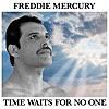 Freddie Mercury   "Time Waits For No One "