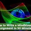 How to Write a Mindblowing Assignment in 90 Minutes?