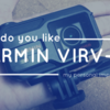 GARMIN(ガーミン) VIRB-XEのインプレ