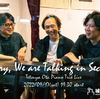 Tetsuya Ota Piano Trio Live "Sorry We are talking in Secret."