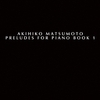 昨年最後に手に入れたelectronicaのＣＤ(The last CD of electronica which I obtained the previous year)：Akihiko Matsumoto 『Preludes for Piano Book 1 』(2017.1.14)
