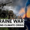 ウクライナ戦争は世界の気候変動を深刻化させています