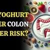 ギリシャヨーグルトは大腸がんリスクを軽減するという研究