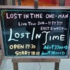 　LOST IN TIME ONE-MAN Live Tour 2014〜1! 2!! 3!!! EAST & WEST〜＠梅田シャングリラ（1/25）