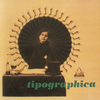 Tipographica  『Tipographica』