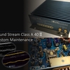 Sound Stream Class A 40 II カスタム・メンテナンス 