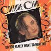 Culture Club - Do You Really Want To Hurt Me