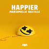 【歌詞和訳】Happier：ハピアー - Marshmello & Bastille：マシュメロ ＆ バスティル