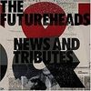 The Futureheads / News and Tributes