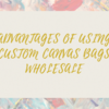 Advantages Of Using Custom Canvas Bags Wholesale 