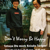 New Year Gala Live Vol.8 "Don't Worry Be Happy" Tetsuya Ota meets Keisuke Torigoe