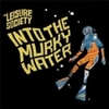  The Leisure Society / Into The Murky Water