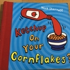 絵本紹介：Ketchup on Your Cornflakes? 