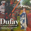 『Dufay: Le prince d'amours』  Ensemble Gilles Binchois / Dominique Vellard 