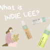 INDIE LEEが教えてくれる身体に嬉しいスキンケア。