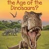 恐竜の生態や特徴や発見や絶滅など、諸側面について学べる英語読本、『What Was the Age of the Dinosaurs?』のご紹介
