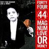 44MAGNUM　『LOVE or MONEY』