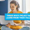 Things which project managers can learn from their failed projects