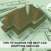 How to choose the cad drafting company for next project