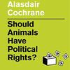 非ヒト動物を民主主義に含める（Cochrane 2019, ch.6）