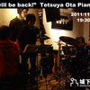 "We will be back!!" Tetsuya Ota Piano Trio, 2011　　