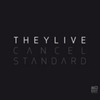  They Live / Cancel Standard