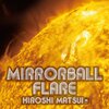 松井寛『Mirrorball Flare』　5.8